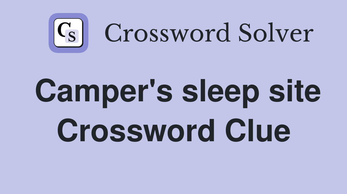 Camper's sleep site Crossword Clue