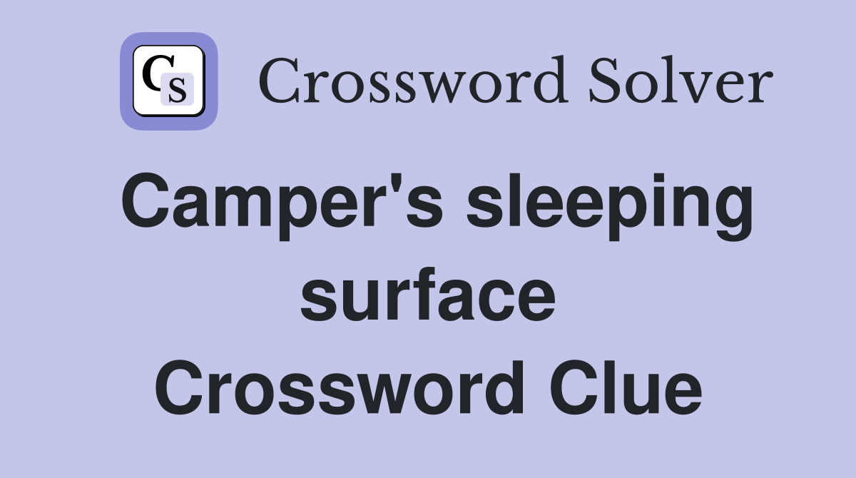 Camper's sleeping surface Crossword Clue