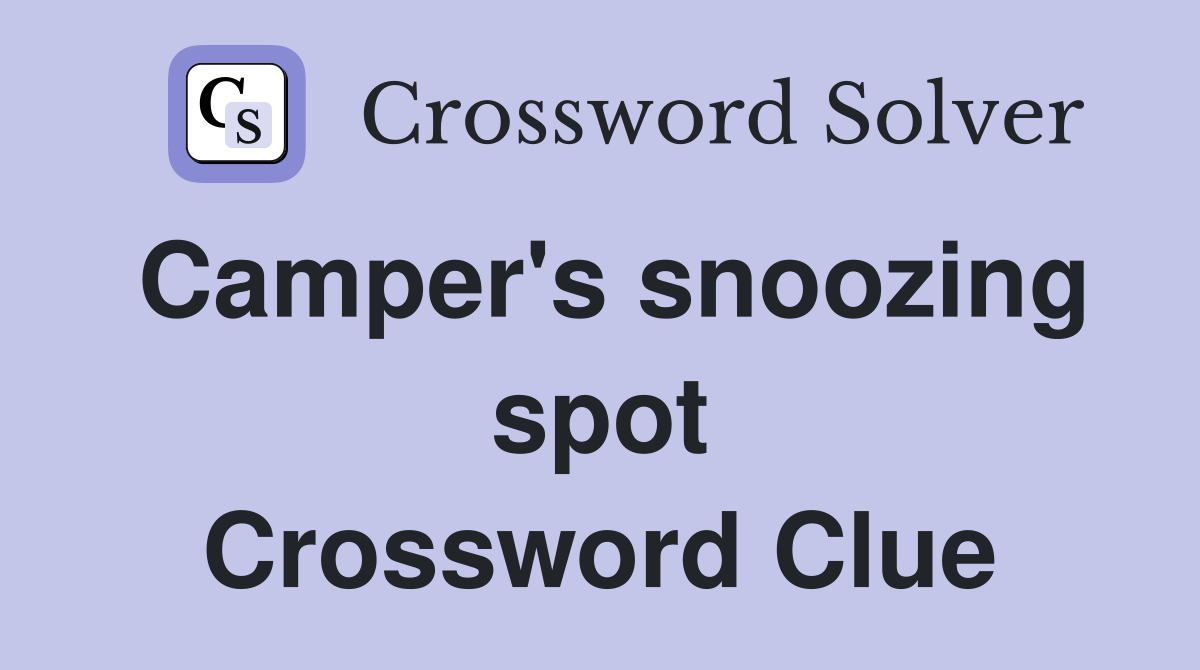 Camper's snoozing spot Crossword Clue