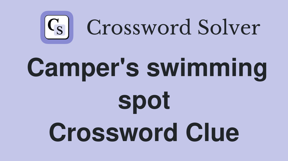 Camper's swimming spot Crossword Clue
