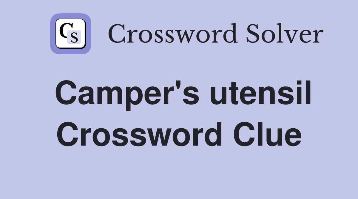 Camper's utensil Crossword Clue