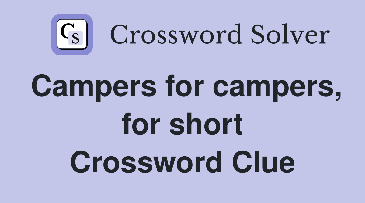 Campers for campers, for short Crossword Clue