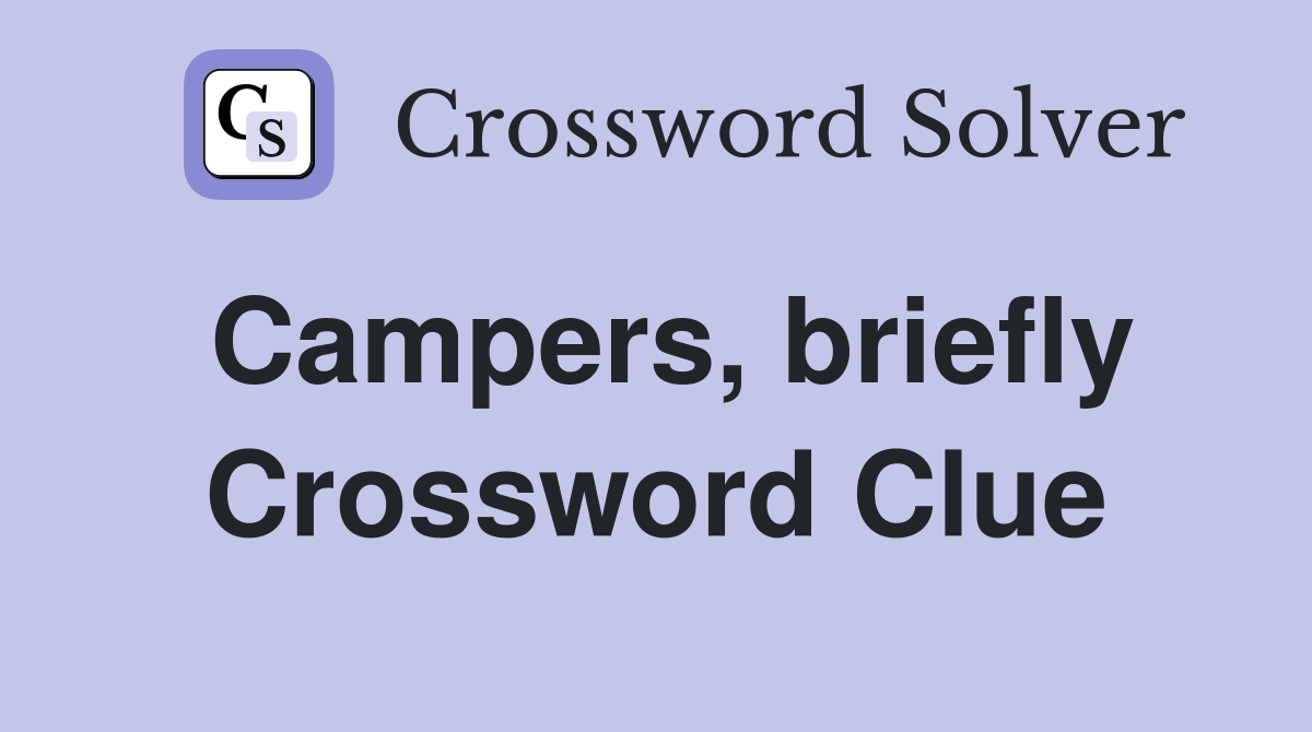Campers, briefly Crossword Clue