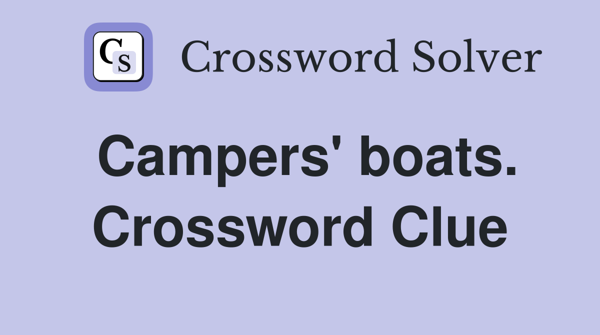 Campers' boats. Crossword Clue