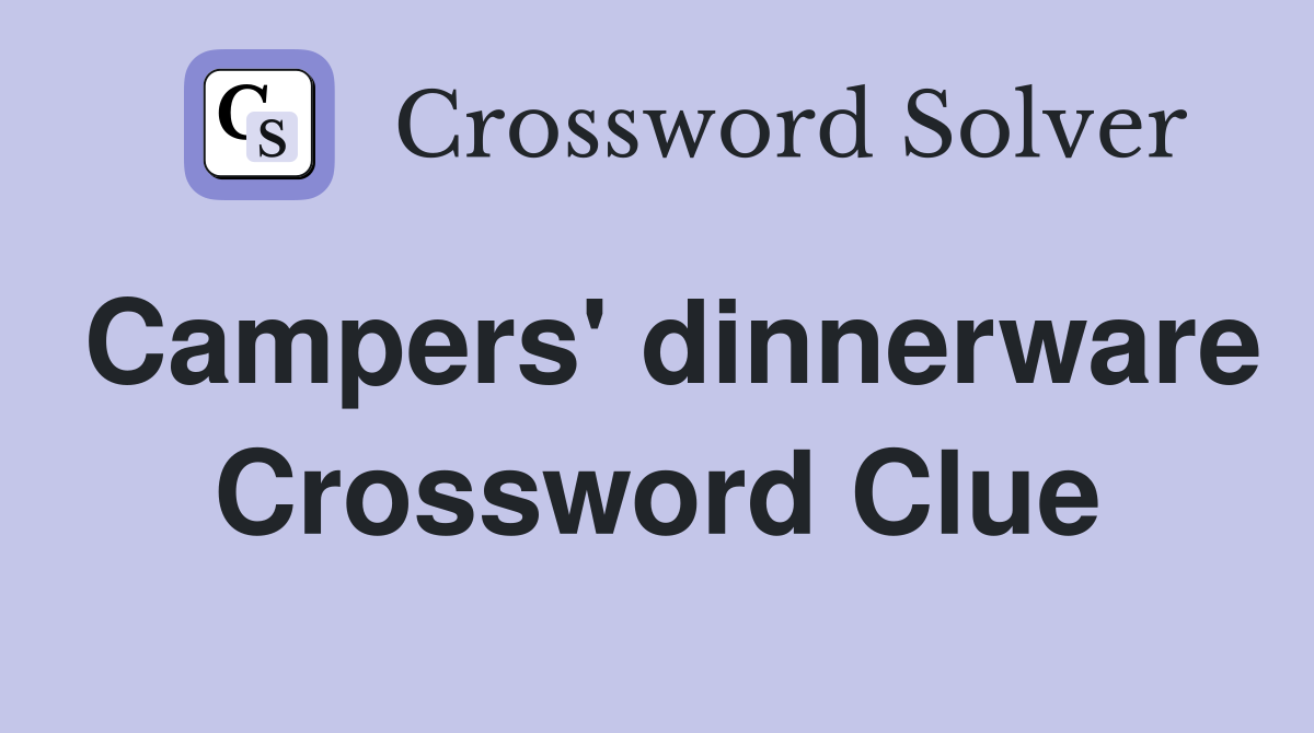 Campers' dinnerware Crossword Clue