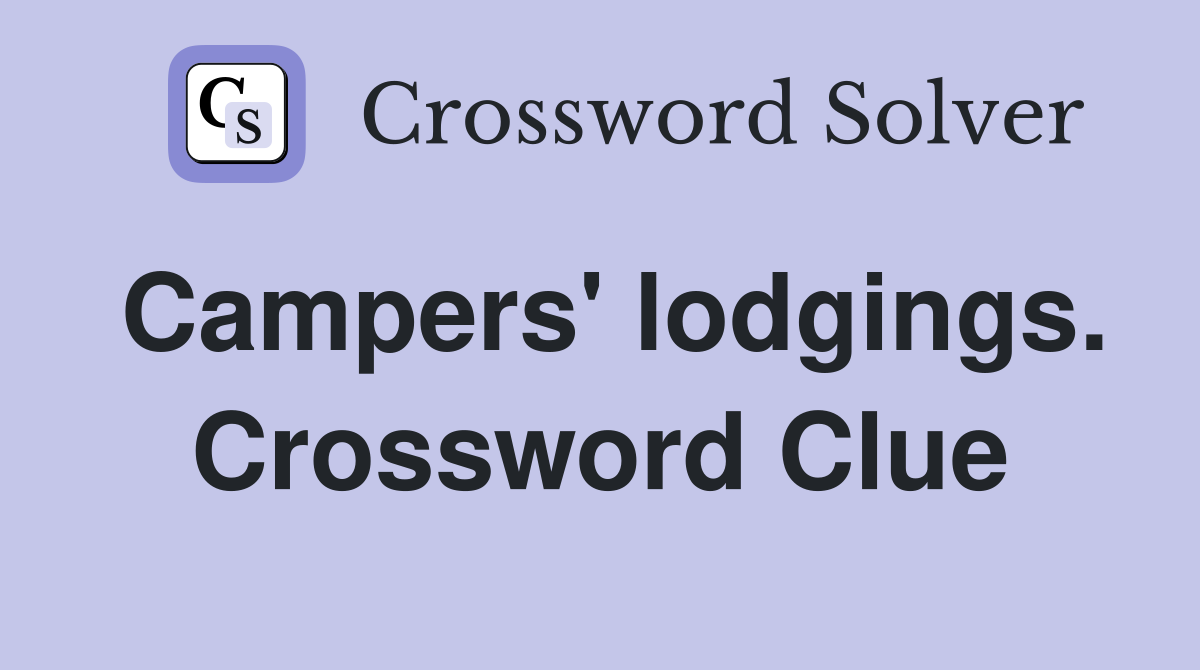 Campers' lodgings. Crossword Clue
