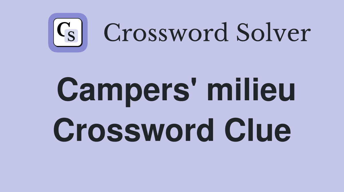 Campers' milieu Crossword Clue