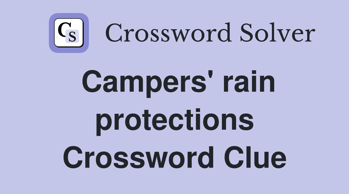 Campers' rain protections Crossword Clue