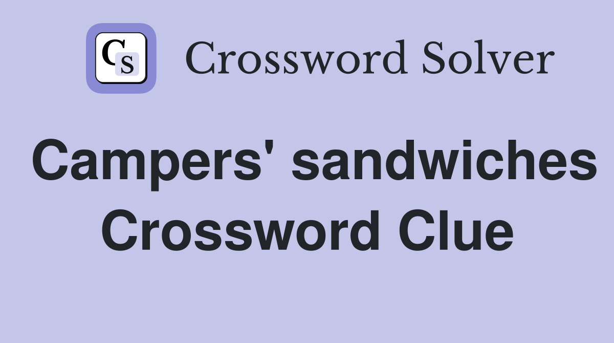 Campers' sandwiches Crossword Clue