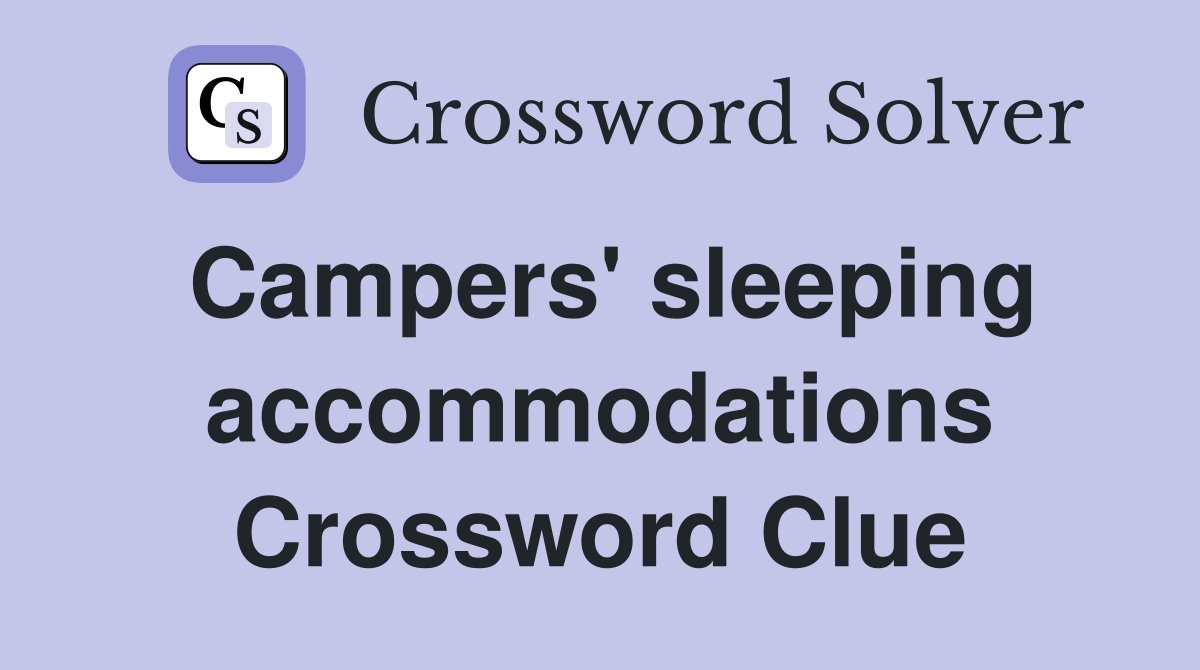 Campers' sleeping accommodations Crossword Clue