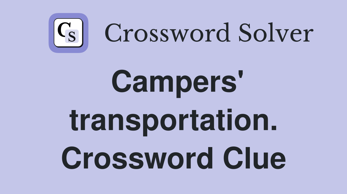 Campers' transportation. Crossword Clue
