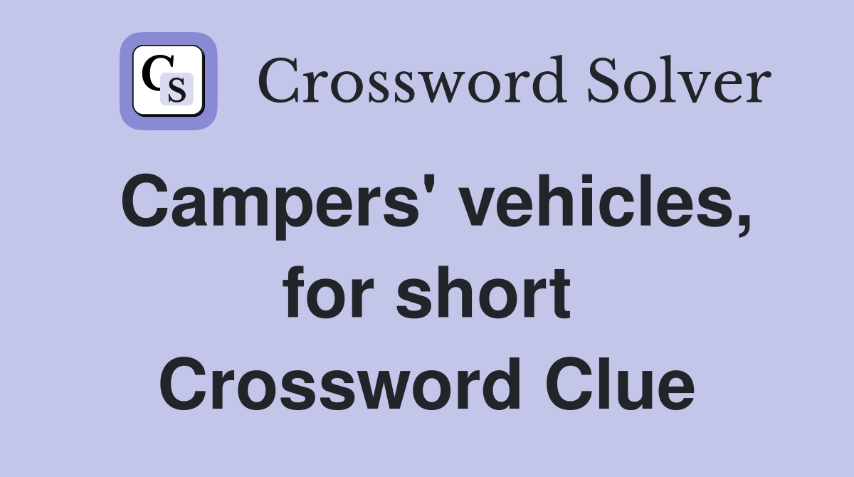 Campers' vehicles, for short Crossword Clue
