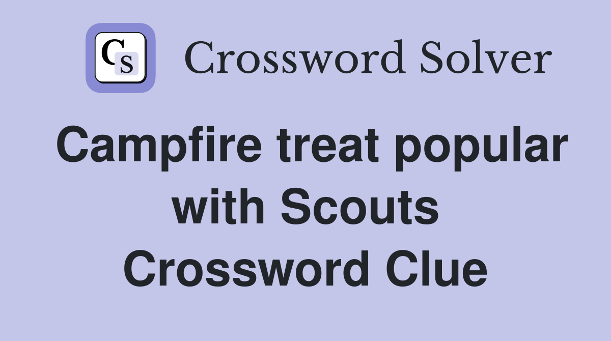 Campfire treat popular with Scouts Crossword Clue