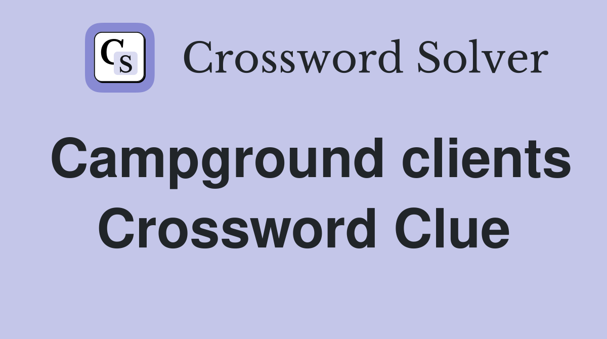 Campground clients Crossword Clue