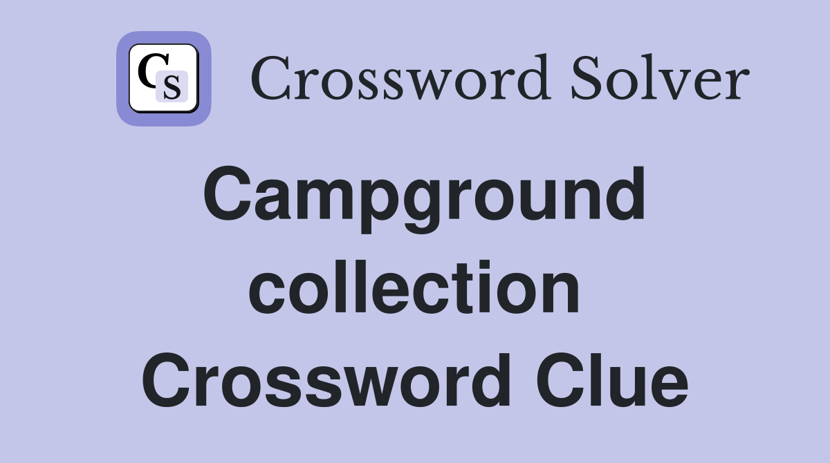Campground collection Crossword Clue