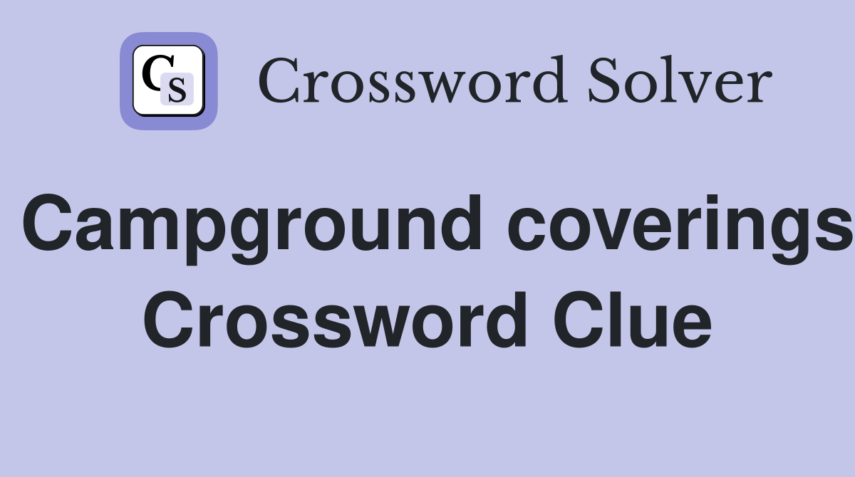 Campground coverings Crossword Clue