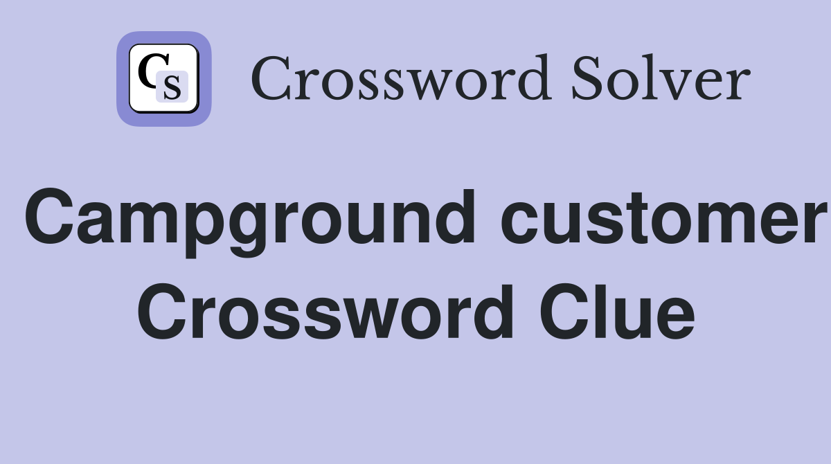 Campground customer Crossword Clue