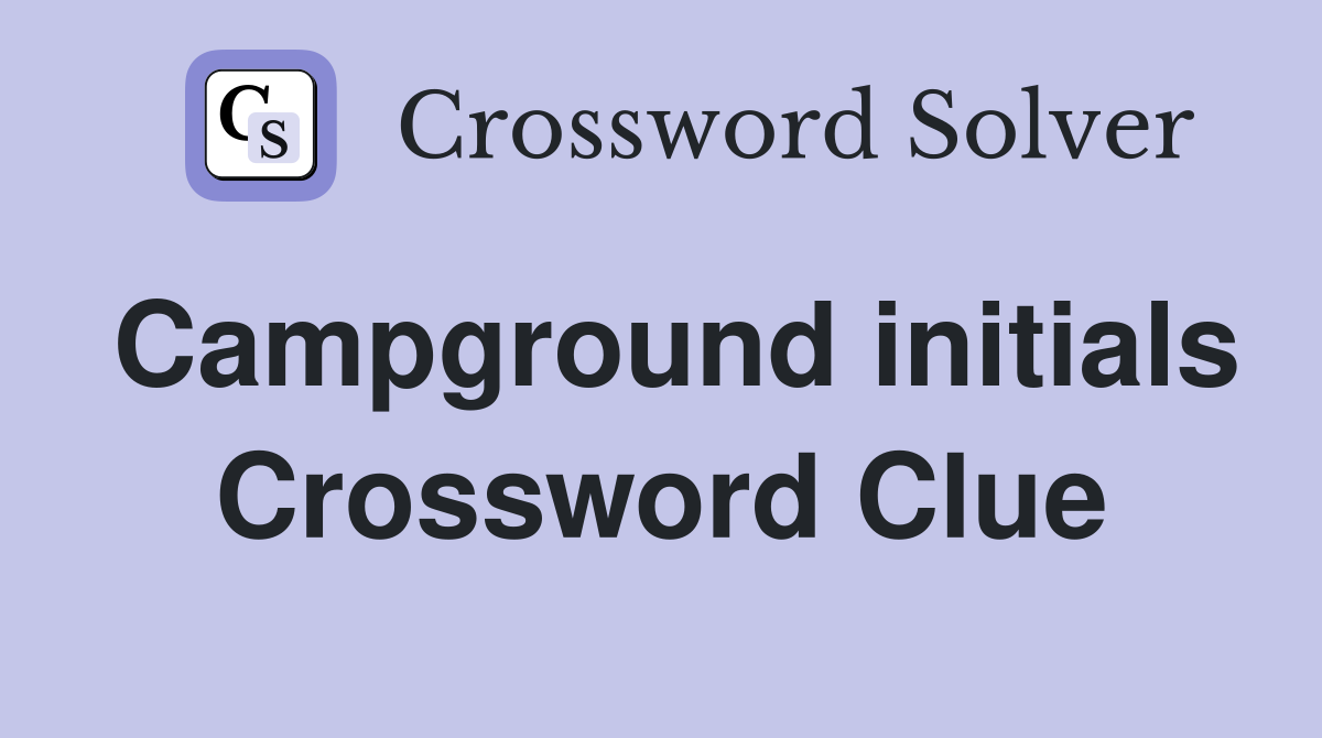 Campground initials Crossword Clue
