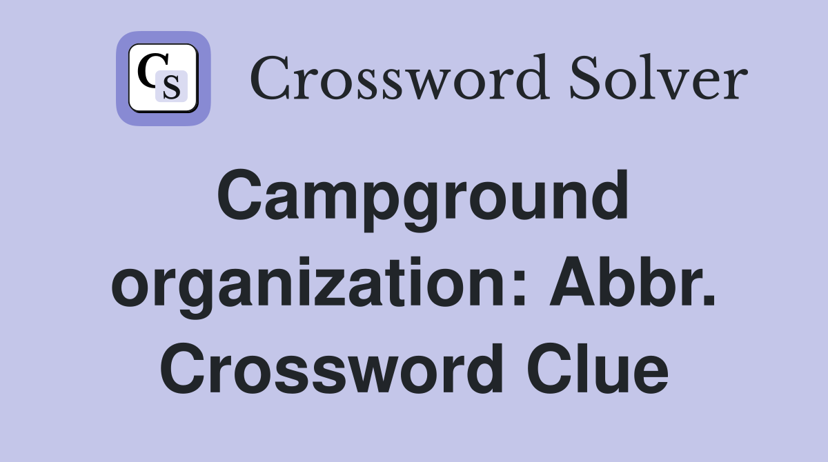 Campground organization: Abbr. Crossword Clue