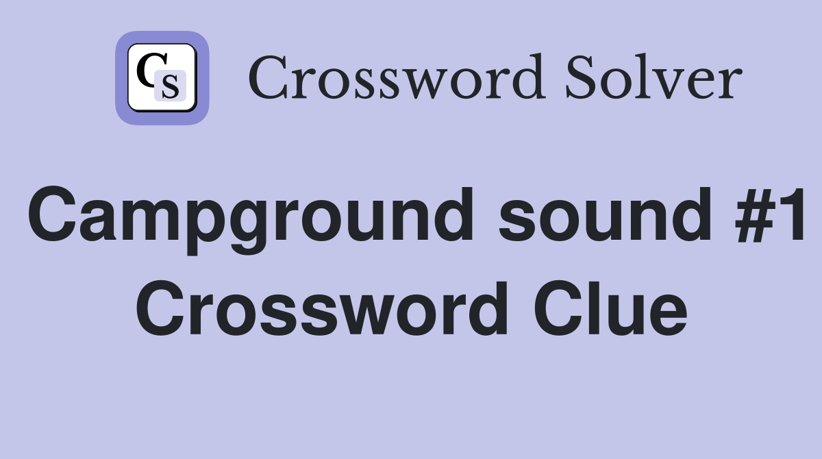 Campground sound #1 Crossword Clue