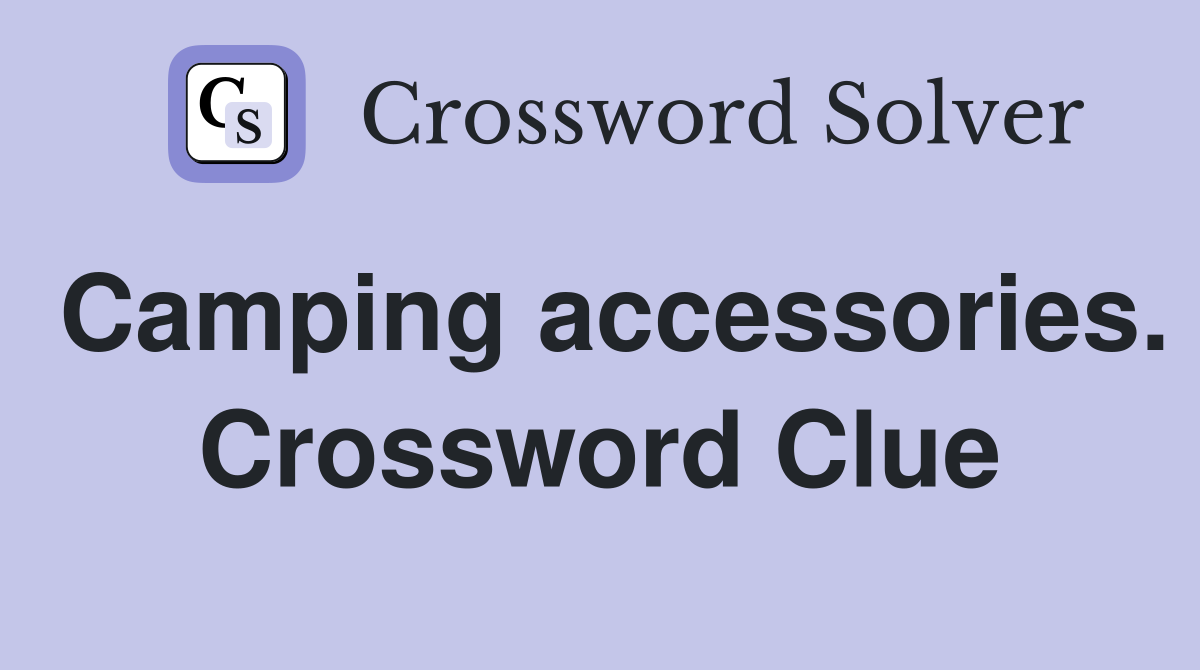 Camping accessories. Crossword Clue
