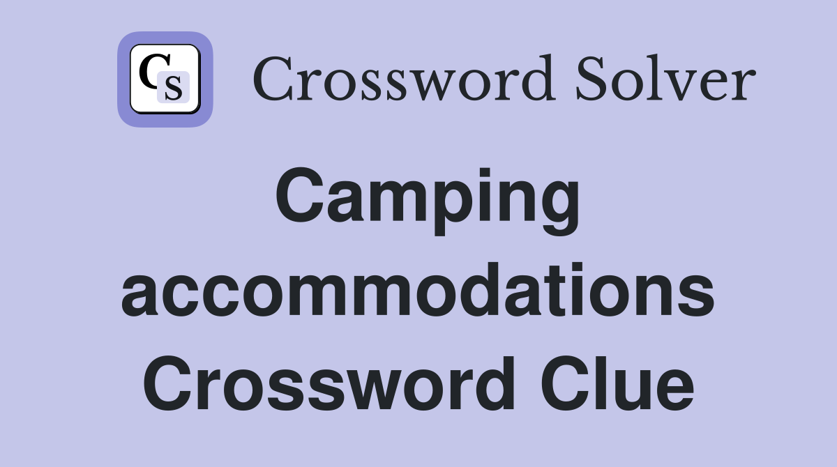 Camping accommodations Crossword Clue