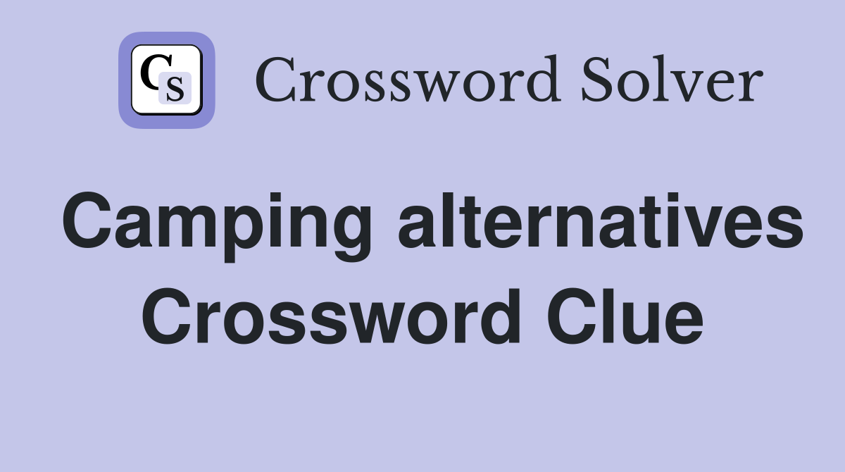 Camping alternatives Crossword Clue