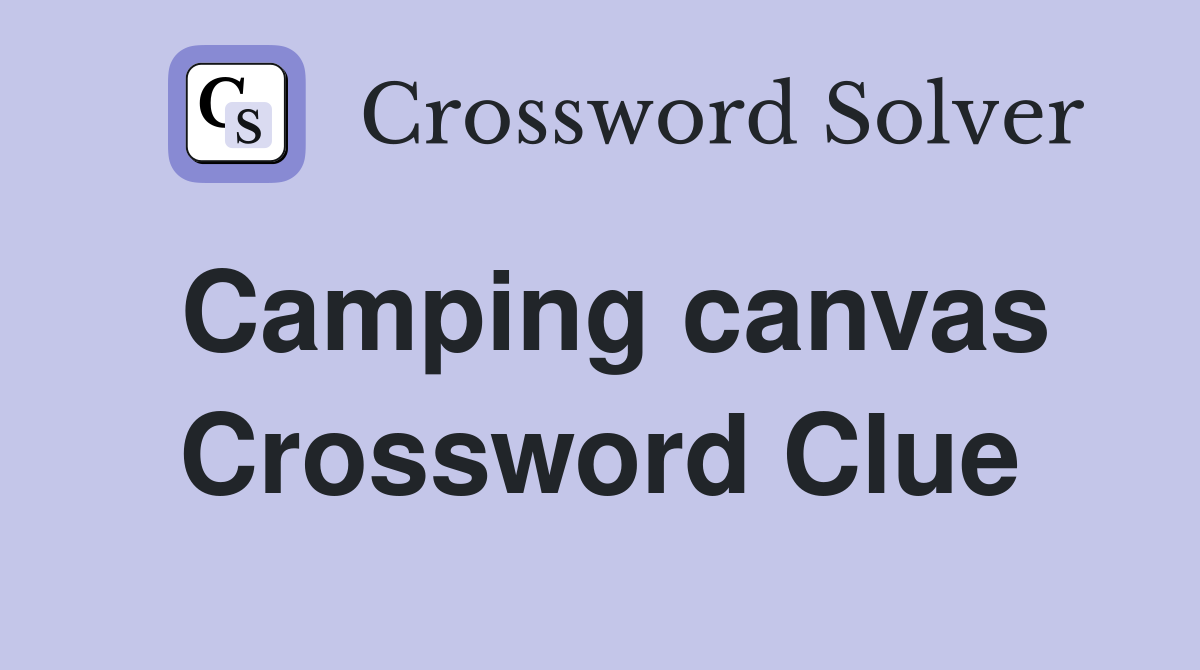 Camping canvas Crossword Clue
