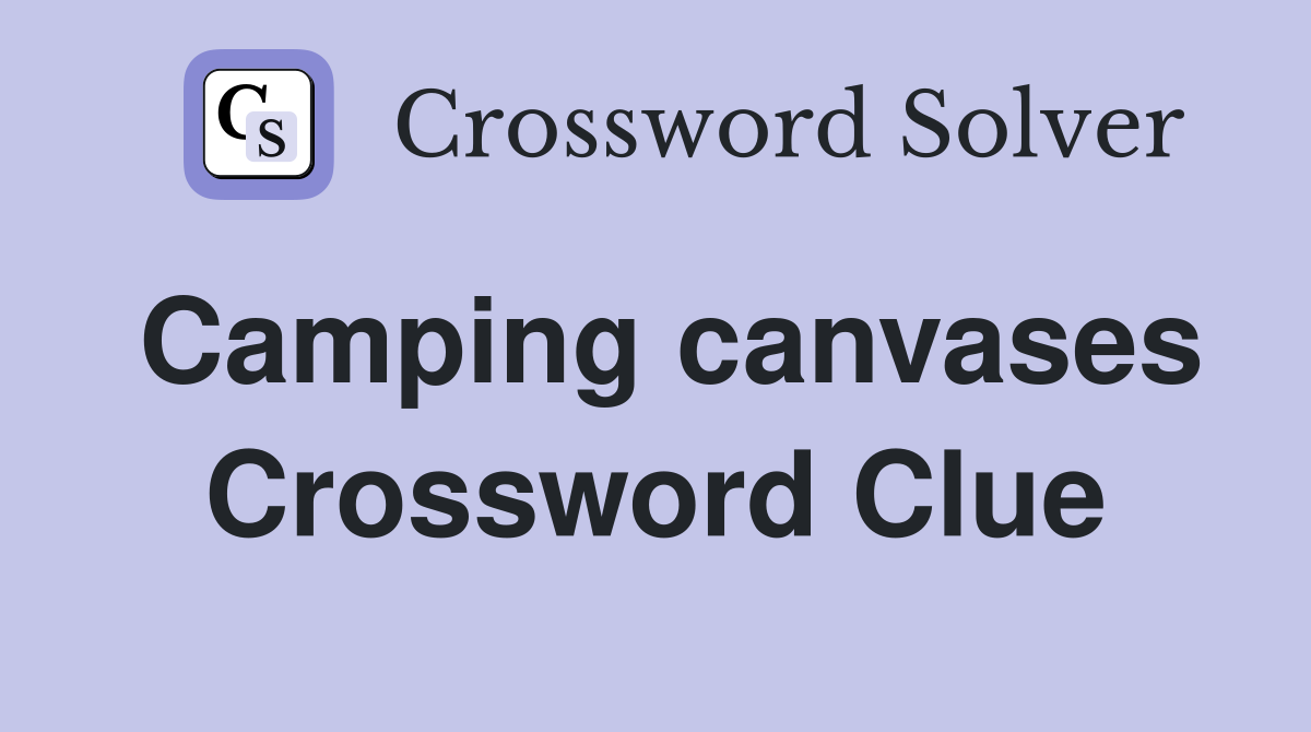 Camping canvases Crossword Clue