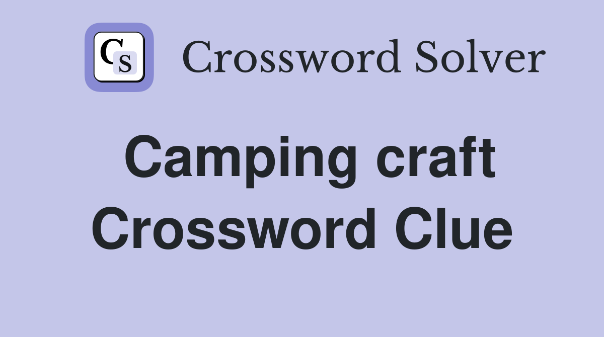 Camping craft Crossword Clue