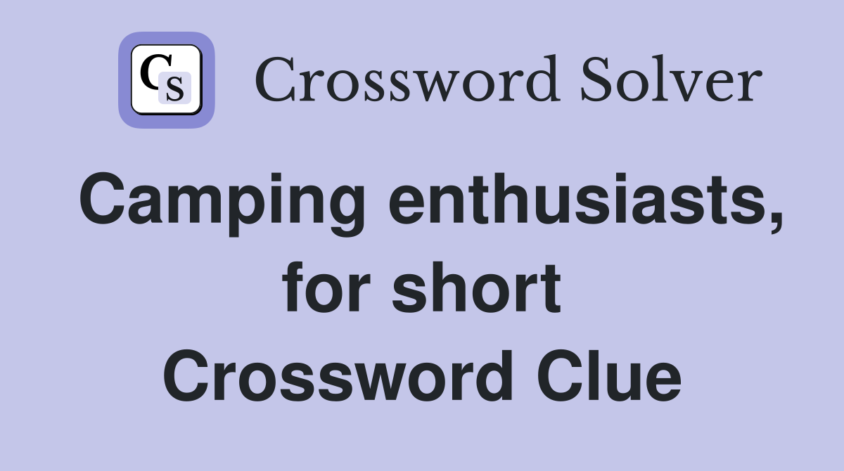 Camping enthusiasts, for short Crossword Clue