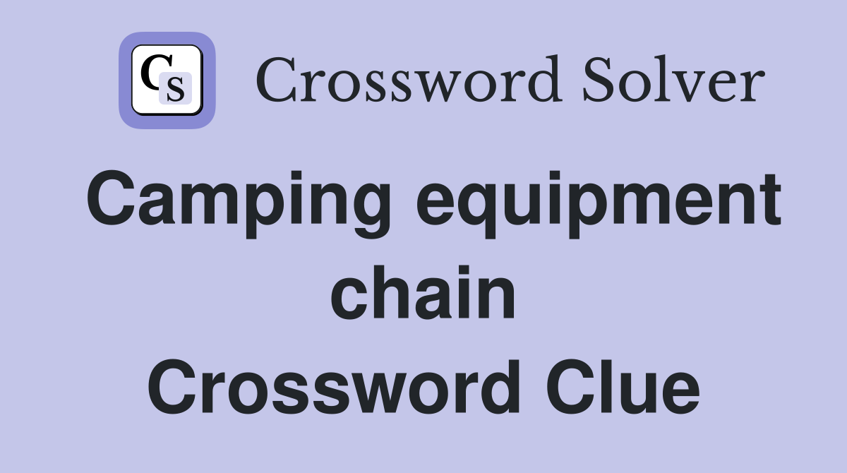 Camping equipment chain Crossword Clue