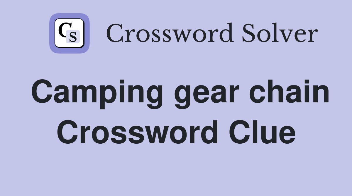 Camping gear chain Crossword Clue