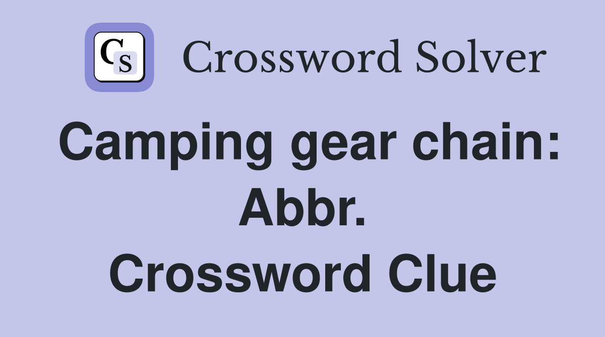 Camping gear chain: Abbr. Crossword Clue