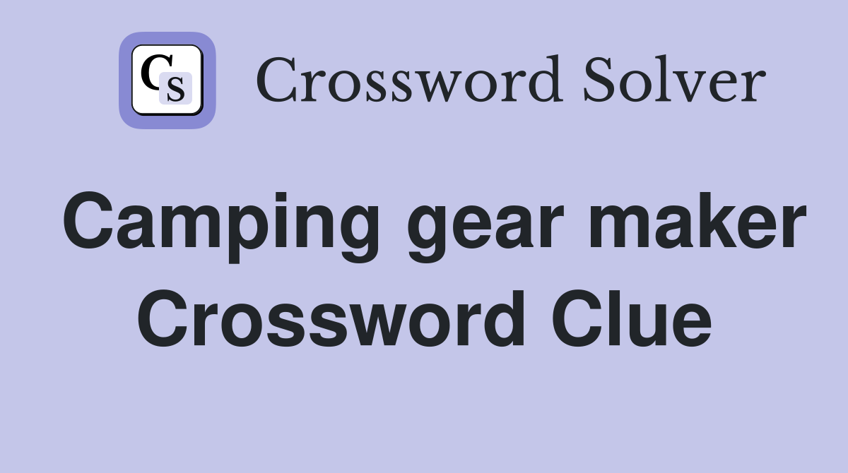 Camping gear maker Crossword Clue