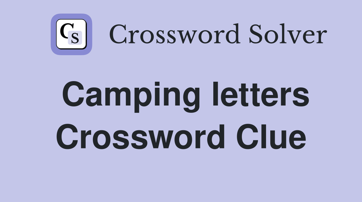 Camping letters Crossword Clue