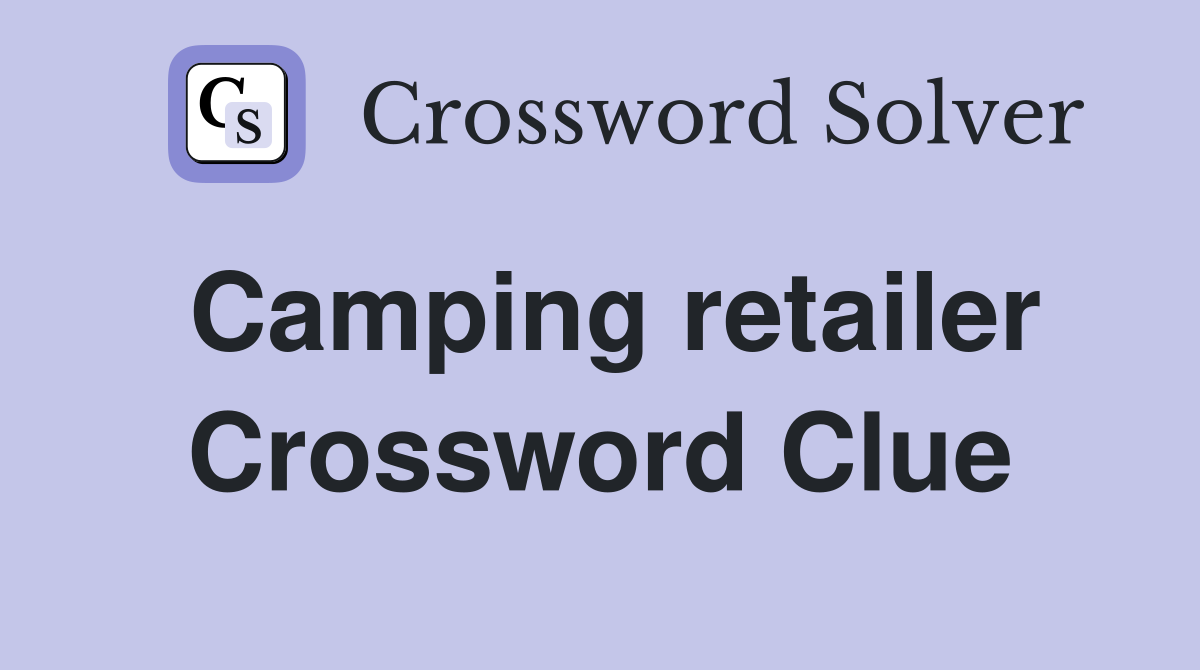 Camping retailer Crossword Clue