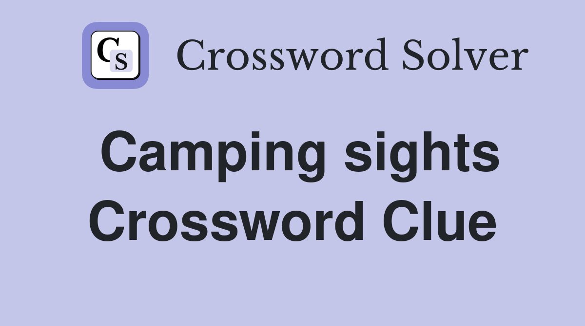 Camping sights Crossword Clue