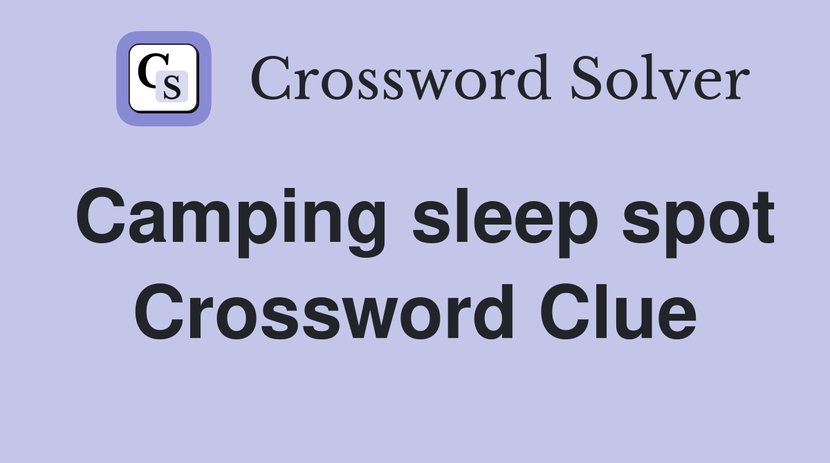 Camping sleep spot Crossword Clue