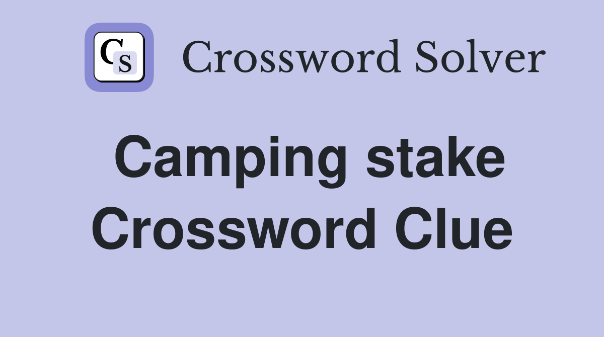 Camping stake Crossword Clue