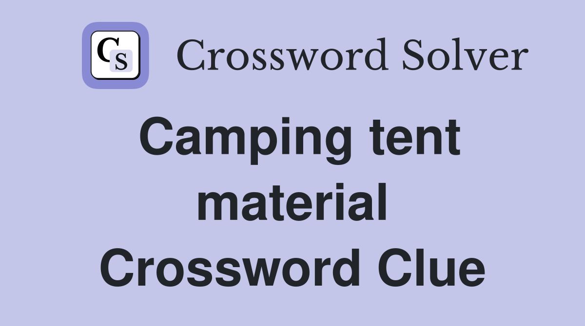 Camping tent material Crossword Clue