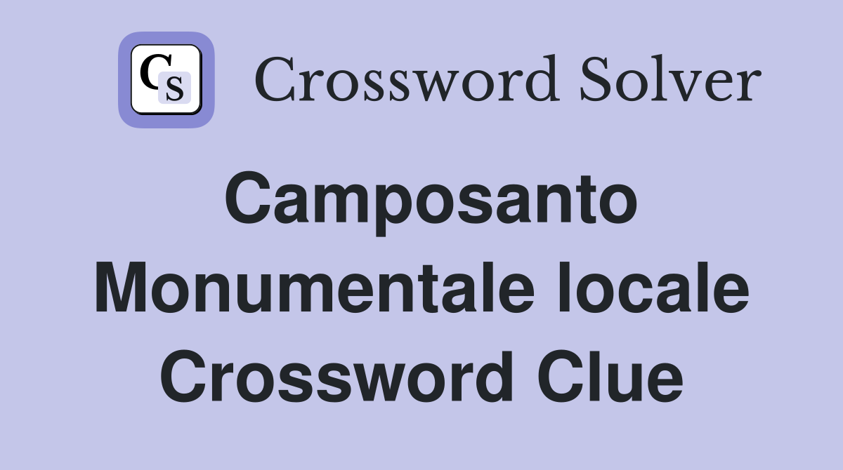 Camposanto Monumentale locale Crossword Clue