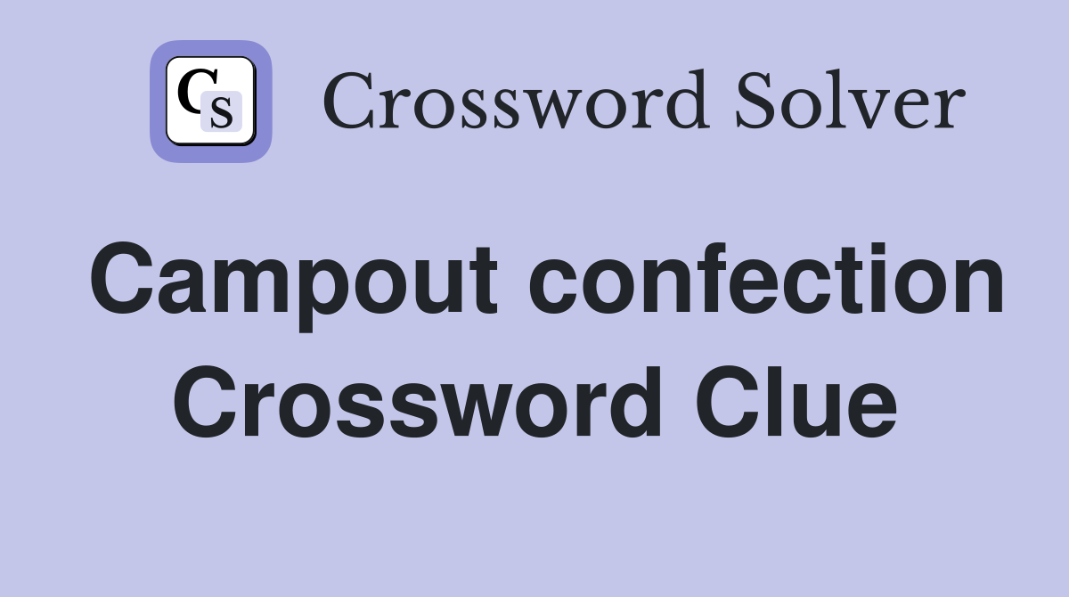 Campout confection Crossword Clue