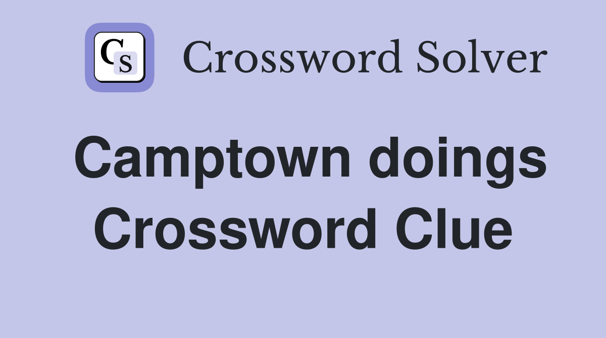 Camptown doings Crossword Clue