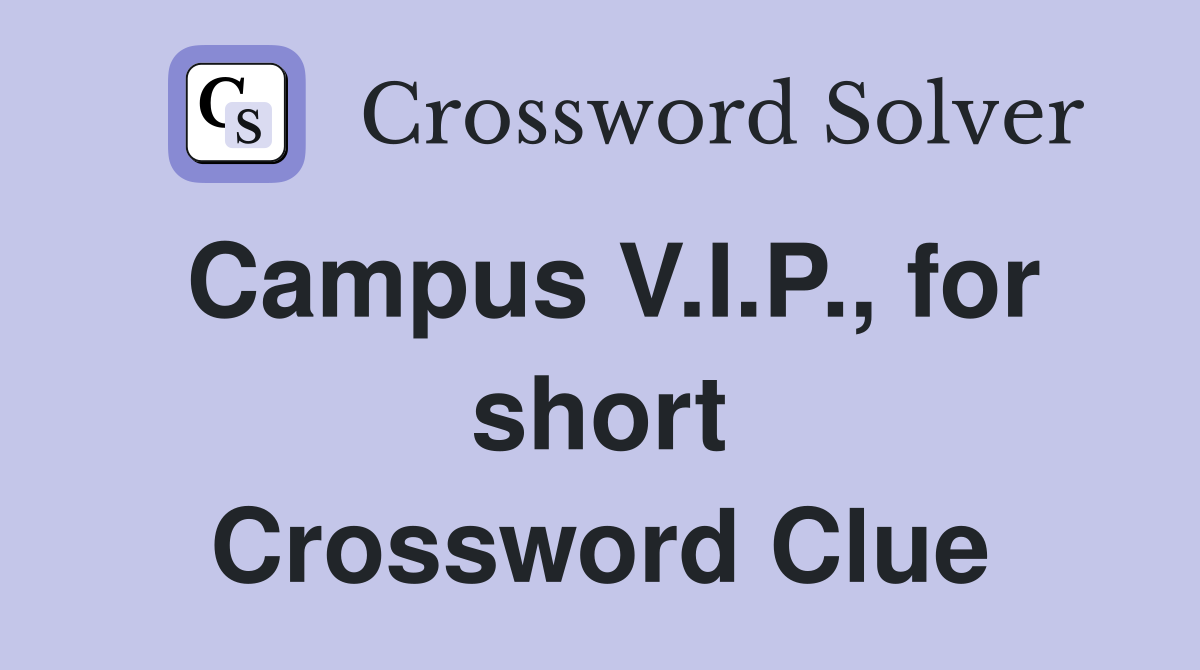 Campus V.I.P., for short Crossword Clue