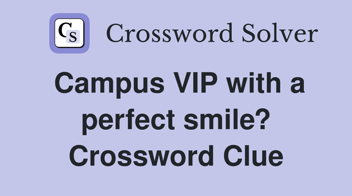 Campus VIP with a perfect smile? Crossword Clue
