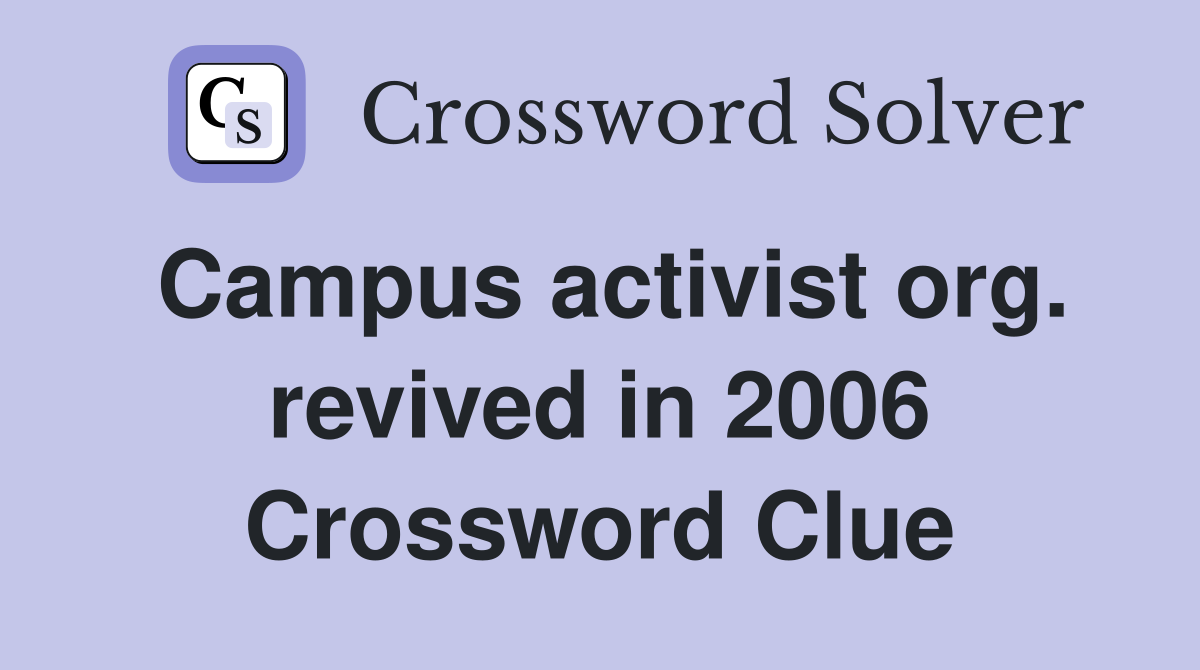Campus activist org. revived in 2006 Crossword Clue