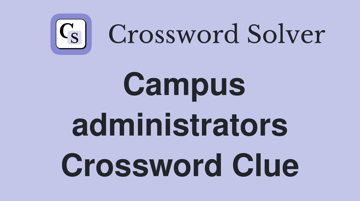 Campus administrators Crossword Clue