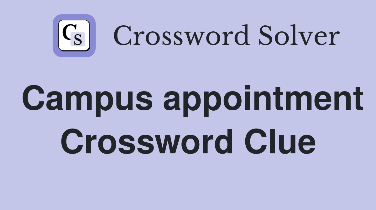 Campus appointment Crossword Clue