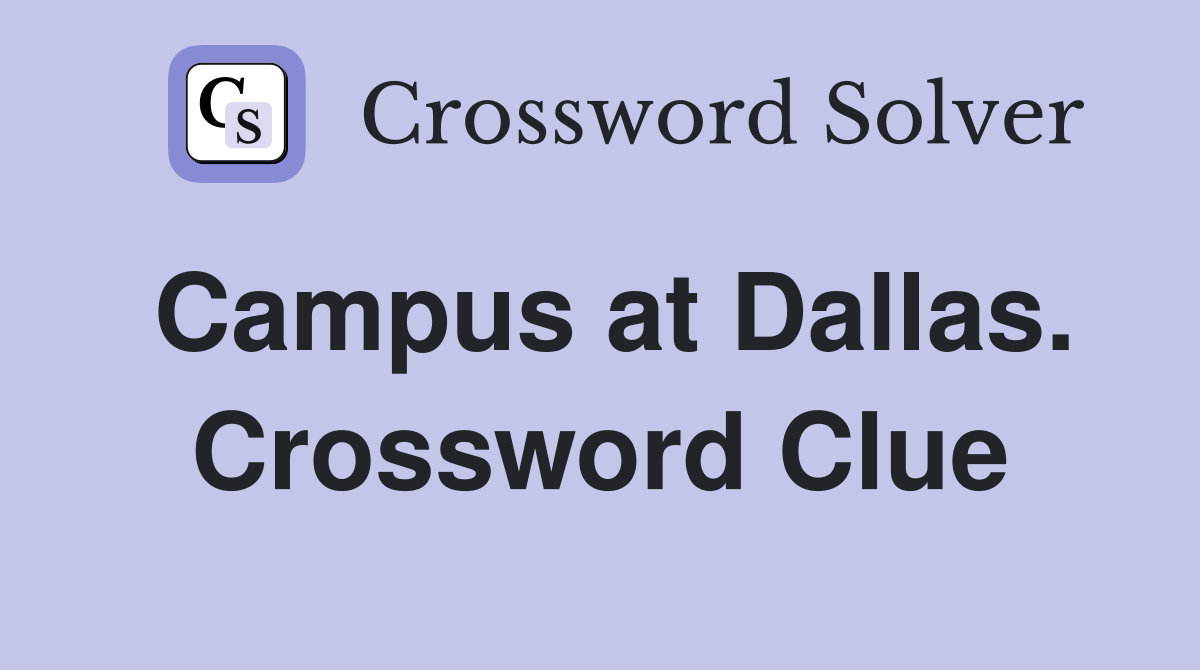 Campus at Dallas. Crossword Clue